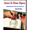 Learn To Draw Figure Drawing With Pencil Step By Step: Figure Drawing Books For Absolute Beginners