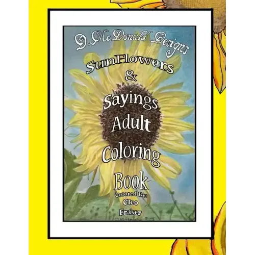 D. McDonald Designs Sunflowers & Sayings Adult Coloring Book