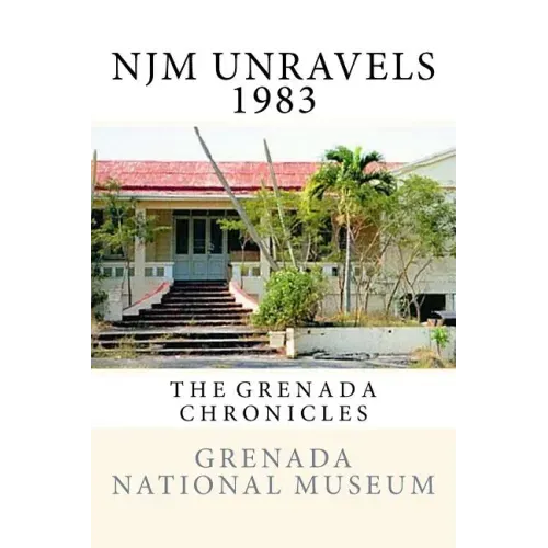 NJM Unravels 1983: The Grenada Chronicles