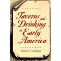 Taverns and Drinking in Early America