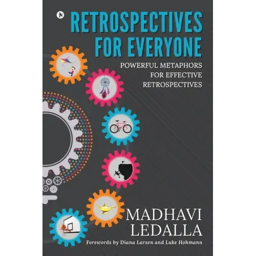 Retrospectives for everyone: Powerful metaphors for effective retrospectives