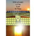 Tiwanaku: A City Lost in Time