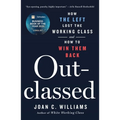 Outclassed: How the Left Lost the Working Class and How to Win Them Back