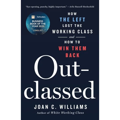Outclassed: How the Left Lost the Working Class and How to Win Them Back
