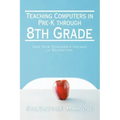 Teaching Computers in Pre-K through 8th Grade: One New Teacher's Voyage in Education