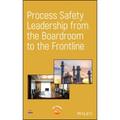 Process Safety Leadership from the Boardroom to the Frontline