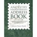 The Ancestry Family Historian's Address Book: A Comprehensive List of Local, State, and Federal Agencies and Institutions and Ethnic and Genealogical