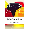 Jello Creations: 60 Simple &#Delish Gelatin Recipes