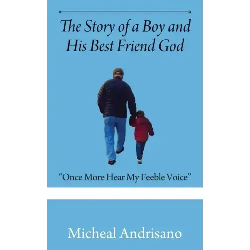 The Story of a Boy and His Best Friend God: "Once More Hear My Feeble Voice"