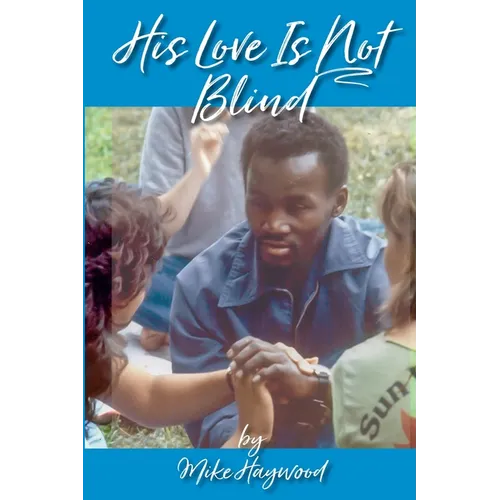 His Love Is Not Blind: Recollections of the Peninsula Baptist Association's Camps for the Deaf and Blind