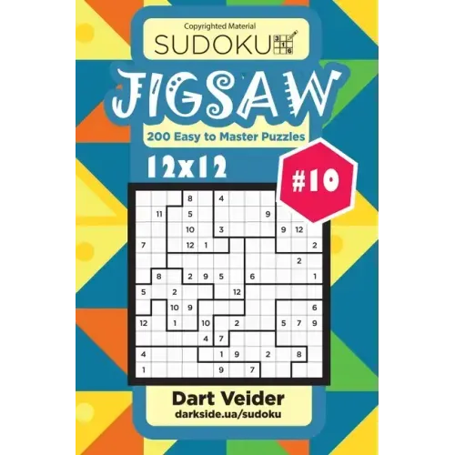 Sudoku Jigsaw - 200 Easy to Master Puzzles 12x12 (Volume 10)