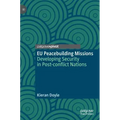 Eu Peacebuilding Missions: Developing Security in Post-Conflict Nations