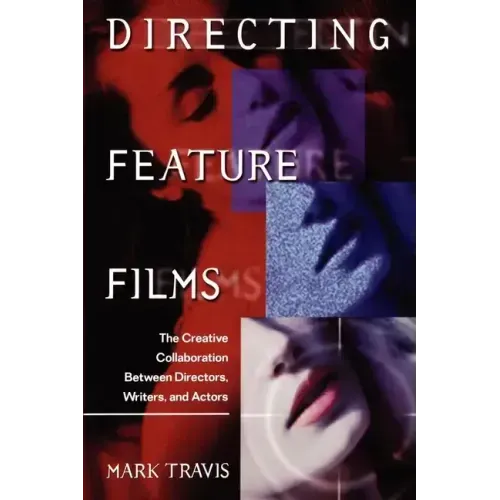 Directing Feature Films: The Creative Collaborarion Between Director, Writers, and Actors
