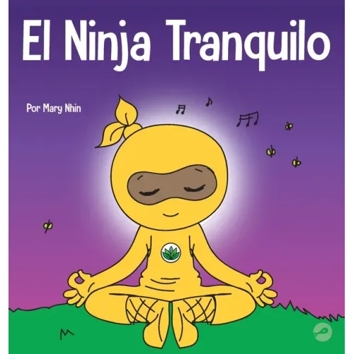 El Ninja Tranquilo: Un libro para niños sobre cómo calmar la ansiedad con el flujo de yoga El Ninja Tranquilo