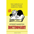 Internet Marketing DICTIONARY: The Complete A-Z Guide To Online Marketing Terms