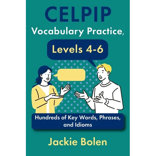 CELPIP Vocabulary Practice, Levels 4-6: Hundreds of Key Words, Phrases, and Idioms