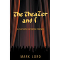 The Theater and I