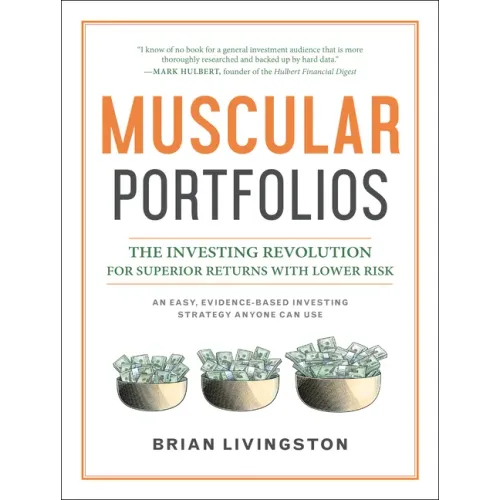 Muscular Portfolios: The Investing Revolution for Superior Returns with Lower Risk