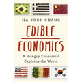 Edible Economics: A Hungry Economist Explains the World