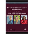 Sophisticated Interdependence in Climate Policy: Federalism in the United States, Brazil, and Germany