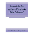 Some of the first settlers of "the forks of the Delaware" and their descendants: being a translation from the German of the record books of the First