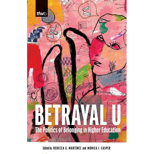 Betrayal U: The Politics of Belonging in Higher Education
