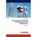 Microwaves; Principles, Fundamentals and Applications