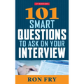 101 Smart Questions to Ask on Your Interview, Fourth Edition