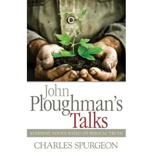 John Ploughman's Talks: Everyday Advice Based on Biblical Truth