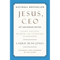 Jesus, CEO (25th Anniversary Edition): Using Ancient Wisdom for Visionary Leadership