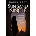Sun, Sand and Single: An American Woman in Saudi Arabia, 1960-62