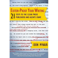 Editor-Proof Your Writing: 21 Steps to the Clear Prose Publishers and Agents Crave