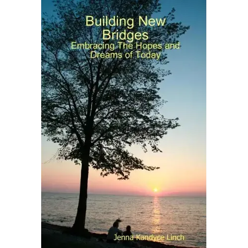 Building New Bridges: Embracing The Hopes and Dreams of Today