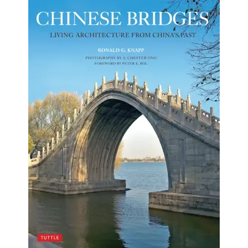 Chinese Bridges: Living Architecture from China's Past