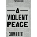 A Violent Peace: Media, Truth, and Power at the League of Nations