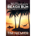The Millionaire Beach Bum: Turning A.D.D into Passion and Profit