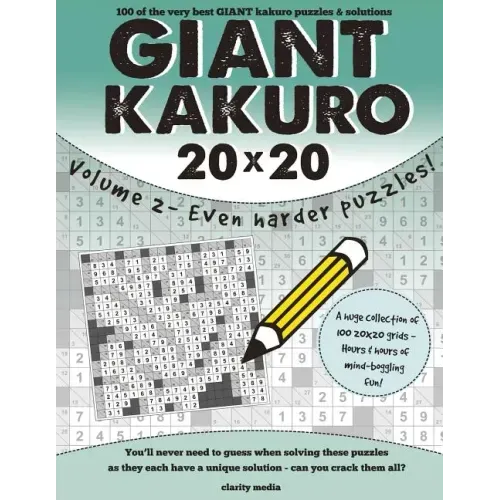 Giant Kakuro Volume 2: 100 20x20 puzzles & solutions - now even harder!