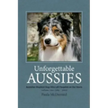 Unforgettable Aussies Volume II: Australian Shepherd Dogs Who Left Pawprints on Our Hearts
