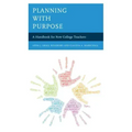 Planning with Purpose: A Handbook for New College Teachers