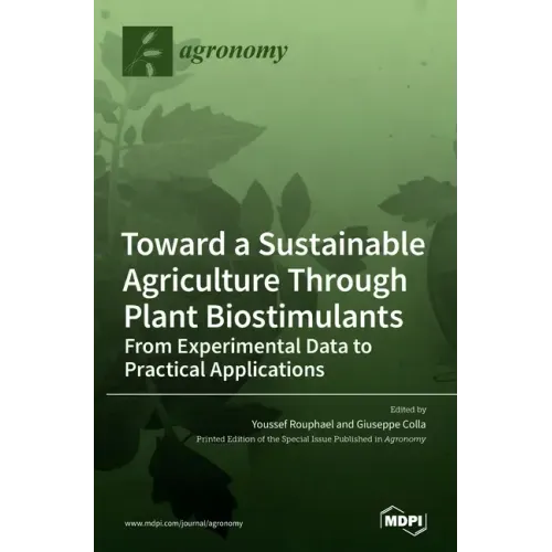 Toward a Sustainable Agriculture Through Plant Biostimulants: From Experimental Data to Practical Applications