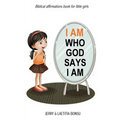 I AM Who God Says I AM: Biblical affirmations book for little girls