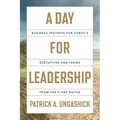 A Day for Leadership: Business Insights for Today's Executives and Teams from the D-Day Battle