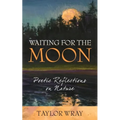Waiting for the Moon: Poetic Reflections on Nature