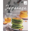 Japanese Desserts: Best Delicacies from The Shores of Tokyo