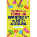 Teaching and Counseling Neurodivergent and LGBTQ+ Adolescents