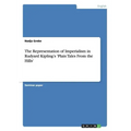 The Representation of Imperialism in Rudyard Kipling's 'Plain Tales From the Hills'