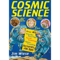 Cosmic Science: Over 40 Gravity-Defying, Earth-Orbiting, Space-Cruising Activities for Kids