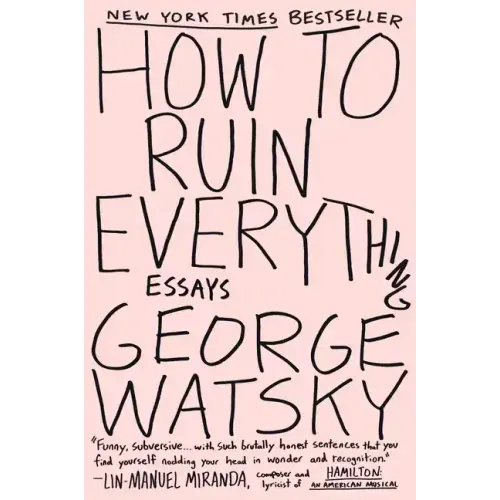 How to Ruin Everything: Essays