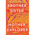Brother, Sister, Mother, Explorer