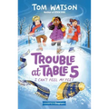 Trouble at Table 5 #4: I Can't Feel My Feet